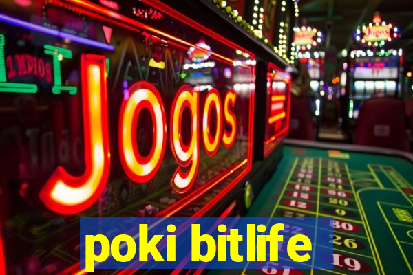 poki bitlife